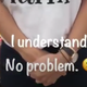 “I understand. No problem.”